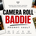 Camera Roll Baddie | 4,400+ UGC & Affiliate Photo + Video Prompts